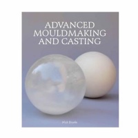 Book - Advanced Mouldmaking & Casting by Nick Brooks