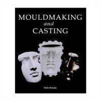 Book - Mouldmaking & Casting by Nick Brooks
